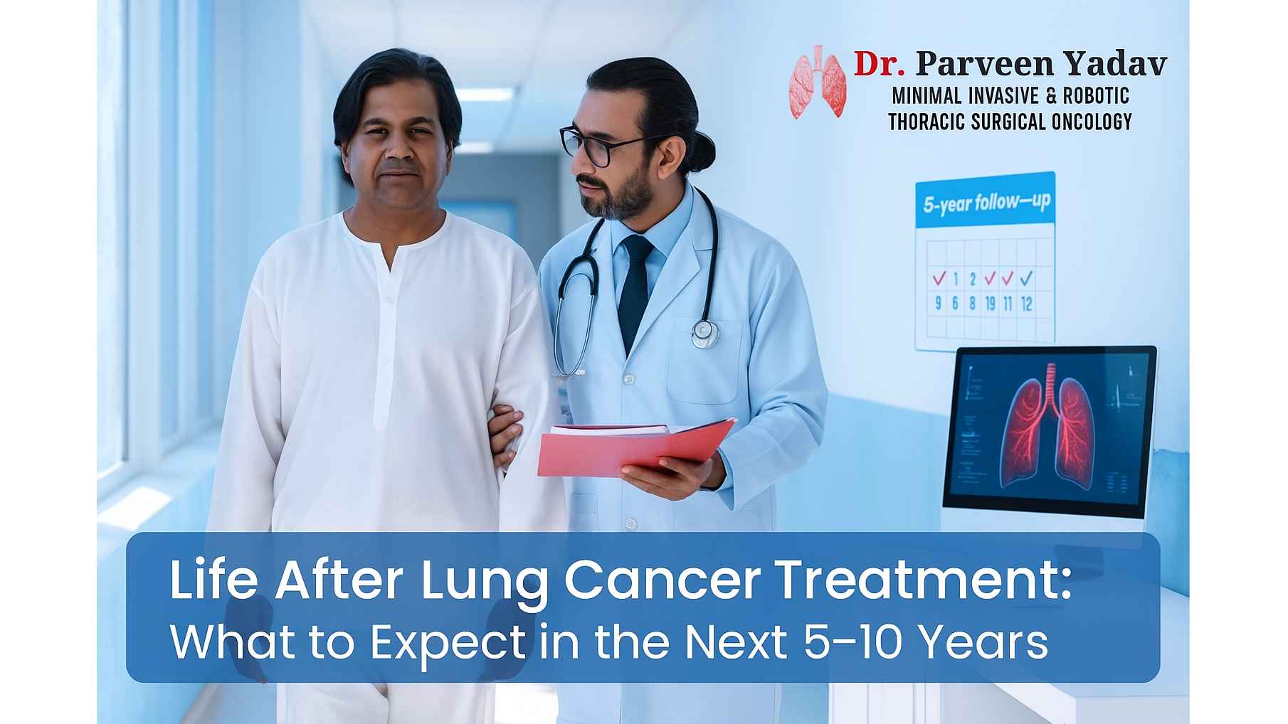 Life After Lung Cancer Treatment: What to Expect in the Next 5–10 Years